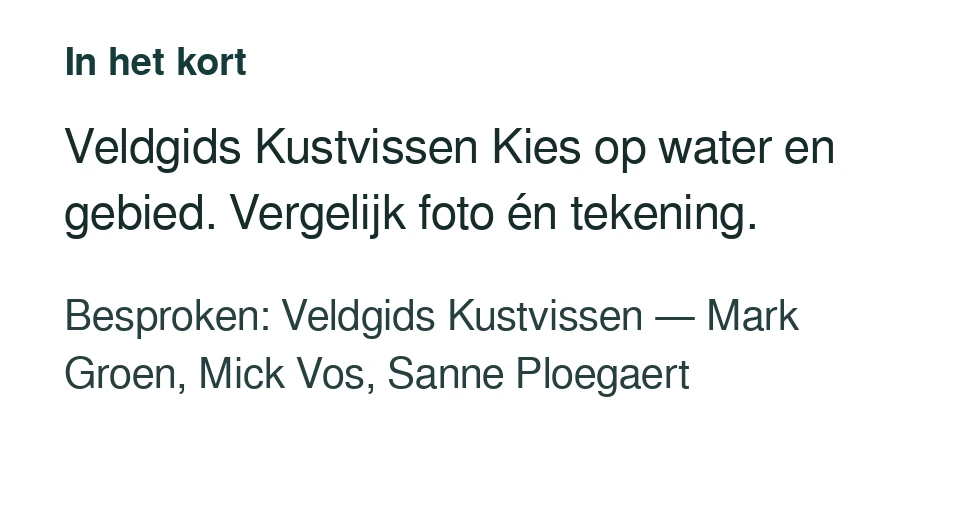 Veldgids Kustvissen Kies op water en gebied. Vergelijk foto én tekening. Besproken: Veldgids Kustvissen — Mark Groen, Mick Vos, Sanne Ploegaert.