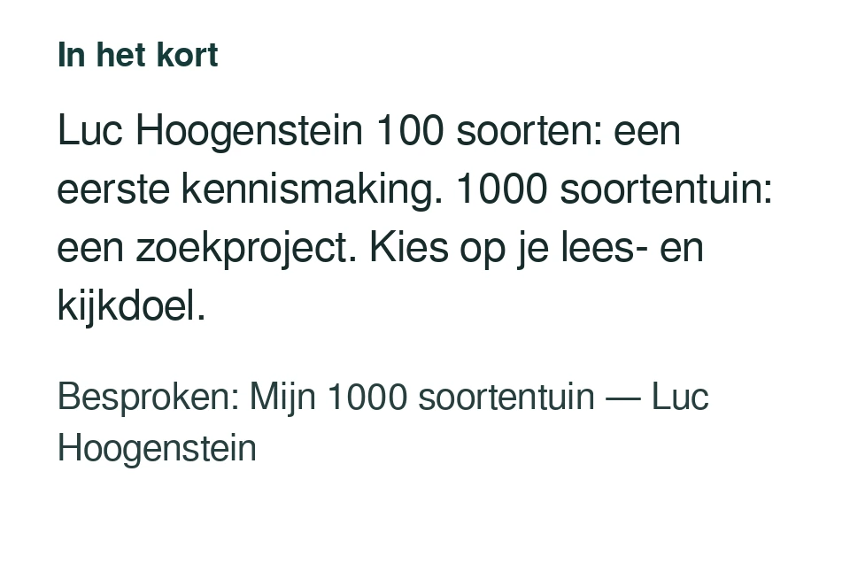 Luc Hoogenstein 100 soorten: een eerste kennismaking. 1000 soortentuin: een zoekproject. Kies op je lees- en kijkdoel. Besproken: Mijn 1000 soortentuin — Luc Hoogenstein.